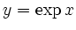 $ y=\exp x$