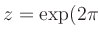 $ z=\exp(2\pi$