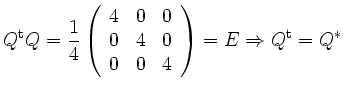 $\displaystyle Q^{\operatorname t}Q = \frac{1}{4} \left( \begin{array}{ccc} 4 & ...
...\\ 0 & 0 & 4 \end{array} \right) =
E \Rightarrow Q^{\operatorname t}= Q^{\ast}
$