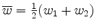 $ \overline{w} = \frac{1}{2} (w_1 + w_2)$