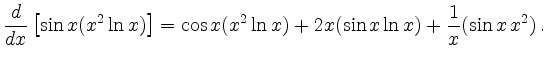 $\displaystyle \frac{d}{dx} \left[ \sin x (x^2 \ln x) \right] = \cos x (x^2 \ln x) + 2x (\sin x \ln x) + \frac{1}{x} (\sin x\, x^2 )\,.
$