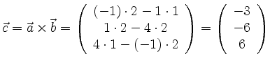 $\displaystyle \vec{c} = \vec{a} \times \vec{b} = \left( \begin{array}{c} (-1) \...
...\end{array} \right) = \left( \begin{array}{c} -3 \\ -6 \\ 6\end{array} \right)
$