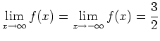 $\displaystyle \lim_{x \to \infty}f(x)=\lim_{x \to -\infty}f(x)=\frac{3}{2}
$
