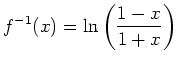 $\displaystyle f^{-1}(x)=\ln\left(\frac{1-x}{1+x}\right)
$