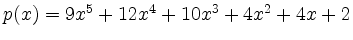 $ p(x)=9x^5+12x^4+10x^3+4x^2+4x+2$