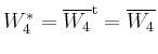 $ W_4^\ast = \overline{W_4}^\mathrm{t} = \overline{W_4}$
