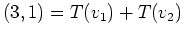 $\displaystyle (3,1) = T(v_1) + T(v_2)$