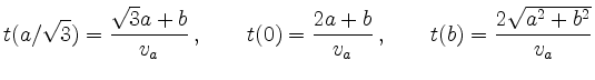 $\displaystyle t(a/\sqrt{3}) = \frac{\sqrt{3}a+b}{v_a}\,, \qquad t(0) = \frac{2a+b}{v_a}\,, \qquad t(b)=\frac{2\sqrt{a^2+b^2}}{v_a}
$