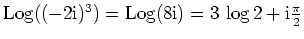 $ \mbox{${\operatorname{Log}}((-2\mathrm{i})^3) = {\operatorname{Log}}(8\mathrm{i}) = 3\,\log 2 + \mathrm{i}\frac{\pi}{2}$}$