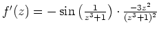 $ \mbox{$f'(z) = -\sin\left(\frac{1}{z^3 + 1}\right)
\cdot \frac{-3z^2}{(z^3+1)^2}$}$