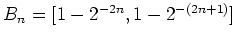 $ \mbox{$B_n = [1-2^{-2n},1-2^{-(2n+1)}]$}$