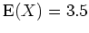 $ \mbox{${\operatorname{E}}(X) = 3.5$}$