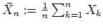 $ \mbox{$\bar{X}_n := \frac{1}{n}\sum_{k=1}^n X_k$}$