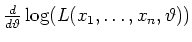 $ \mbox{$\frac{d}{d\vartheta}\log(L(x_1,\dots,x_n,\vartheta))$}$