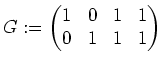 $ \mbox{$\displaystyle
G := \left(\begin{matrix}1&0&1&1\\  0&1&1&1\end{matrix}\right)
$}$