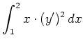 $ \mbox{$\displaystyle
\int_1^2 x\cdot(y')^2\,dx
$}$
