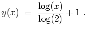 $ \mbox{$\displaystyle
y(x) \; =\; \frac{\log(x)}{\log(2)}+1 \;.
$}$