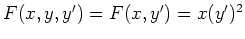 $ \mbox{$F(x,y,y')=F(x,y')=x(y')^2$}$
