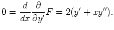 $ \mbox{$\displaystyle
0 = \frac{d}{dx}\frac{\partial}{\partial y'} F = 2(y' + xy'').
$}$