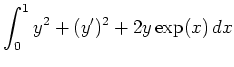 $ \mbox{$\displaystyle
\int_0^1 y^2 + (y')^2 + 2y\exp(x)\,dx
$}$
