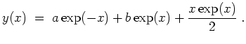 $ \mbox{$\displaystyle
y(x) \; =\; a \exp(-x) + b \exp(x) + \frac{x\exp(x)}{2}\; .
$}$