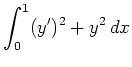 $ \mbox{$\displaystyle
\int_0^1 (y')^2 + y^2\, dx
$}$