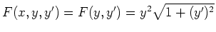 $ \mbox{$F(x,y,y') = F(y,y') = y^2\sqrt{1+(y')^2}$}$