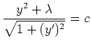 $ \mbox{$\displaystyle
\frac{y^2+\lambda}{\sqrt{1+(y')^2}} = c
$}$