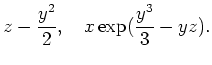 $ \mbox{$\displaystyle
z-\frac{y^2}{2},\quad x\exp(\frac{y^3}{3}-yz).
$}$