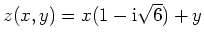 $ \mbox{$z(x,y) = x(1-\mathrm{i}\sqrt{6}) + y$}$