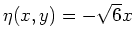 $ \mbox{$\eta(x,y) = -\sqrt{6}x$}$