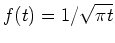 $ \mbox{$f(t) = 1/\sqrt{\pi t}$}$