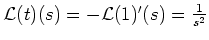 $ \mbox{${\operatorname{\mathcal{L}}}(t)(s) = -{\operatorname{\mathcal{L}}}(1)'(s) = \frac{1}{s^2}$}$