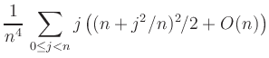 $\displaystyle \frac{1}{n^4}\,\sum_{0\le j<n} j\left((n+j^2/n)^2/2+O(n)\right)$