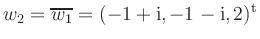 $ w_2= \overline{w_1} =(-1+\mathrm{i}, -1-\mathrm{i}, 2)^{\operatorname t}$