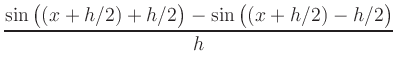 $\displaystyle \frac{\sin\big((x+h/2)+h/2\big)-\sin\big((x+h/2)-h/2\big)}{h}$