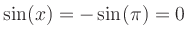 $\displaystyle \sin(x)=- \sin(\pi)=0$