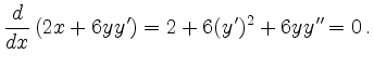 $\displaystyle \frac{d}{dx}\left( 2x +6yy' \right)=2+6(y')^2+6yy''=0 \,. $