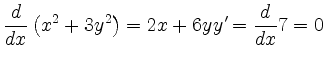 $\displaystyle \frac{d}{dx}\left( x^2+3y^2 \right)=2x+6yy'=\frac{d}{dx}7=0 $