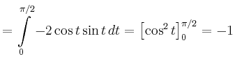 $\displaystyle = \int\limits_0^{\pi/2} -2\cos t \sin t \,dt = \left[\cos^2 t \right]_0^{\pi/2} = -1$