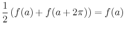 $\displaystyle \frac{1}{2}\left(f(a)+f(a+2\pi)\right) = f(a) $
