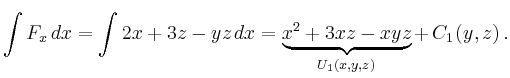 $\displaystyle \int F_x\,dx = \int 2x+3z-yz \,dx = \underbrace{x^2 +3xz -xyz}_{U_1(x,y,z)}
+\,C_1(y,z)\,.
$