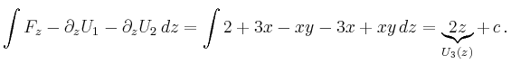 $\displaystyle \int F_z - \partial_z U_1 -\partial_z U_2\,dz =
\int 2 +3x -xy -3x +xy \,dz = \underbrace{2z}_{U_3(z)} +\,c\,.
$