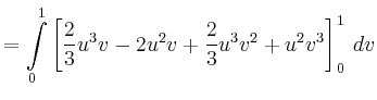 $\displaystyle = \int\limits_0^1 \left[ \frac{2}{3}u^3v-2u^2v+\frac{2}{3}u^3v^2+u^2v^3 \right]_0^1\, dv$