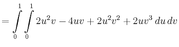 $\displaystyle =\int\limits_0^1\int\limits_0^1 2u^2v-4uv+2u^2v^2+2uv^3 \,du\,dv$