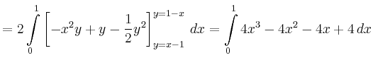 $\displaystyle =2\int\limits_{0}^1 \left[-x^2y+y-\frac{1}{2}y^2\right]_{y=x-1}^{y=1-x}\,dx = \int\limits_{0}^1 4x^3-4x^2-4x+4\,dx$