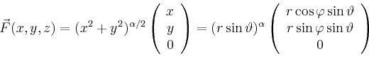\begin{displaymath}
\vec{F}(x,y,z)=(x^2+y^2)^{\alpha/2}\left(
\begin{array}{c}
x...
...rtheta\\
r\sin\varphi\sin\vartheta\\
0\\
\end{array}\right)
\end{displaymath}