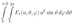 $\displaystyle \int\limits_0^{\pi/2}\int\limits_0^{2\pi} F_r(a,\vartheta,\varphi)\,a^2\sin\vartheta\,d\varphi\,d\vartheta$