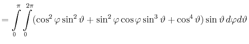 $\displaystyle = \int\limits_0^\pi\int\limits_0^{2\pi} (\cos^2\varphi\sin^2\vart...
...\cos\varphi\sin^3\vartheta +\cos^4\vartheta)\sin\vartheta\, d\varphi d\vartheta$