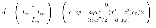 $\displaystyle \vec{A} =
\left(\begin{array}{c}
0
\\
I_{xz} -I_{zx}
\\
-I_{...
...}{c} 0\\ a_1xy+a_3yz-(x^2+z^2)a_2/2
\\ -(a_3x^2/2-a_1xz)\end{array}\right)\,.
$